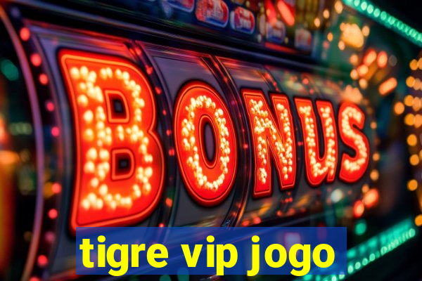 tigre vip jogo